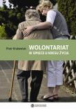 Wolontariat w opiece u kresu życia. Autor: Krakowiak Piotr. Dadada.pl Okładka książki Wolontariat w opiece u kresu życia