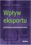 Wpływ eksportu na finanse przedsiębiorstwa DIFIN. Autor: Wyrobek Joanna. Dadada.pl Okładka książki Wpływ eksportu na finanse przedsiębiorstwa DIFIN