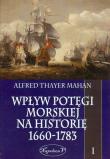 Wpływ potęgi morskiej na historię 1660-1783 t.1. Autor: Mahan Alfred Thayer. Dadada.pl Okładka książki Wpływ potęgi morskiej na historię 1660-1783 t.1