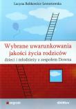 Wybrane uwarunkowania jakości życia rodziców dzieci i młodzieży z zespołem Downa. Autor: Lucyna Bobkowicz-Lewartowska. Dadada.pl Okładka książki Wybrane uwarunkowania jakości życia rodziców dzieci i młodzieży z zespołem Downa