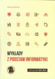 Wykłady z podstaw informatyki wyd.2013/2014. Autor: Sikorski Witold. Dadada.pl Okładka książki Wykłady z podstaw informatyki wyd.2013/2014