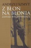 Z Błoń na Błonia. Autor: Szmyt Andrzej. Dadada.pl Okładka książki Z Błoń na Błonia