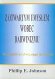Z otwartym umysłem wobec darwinizmu. Autor: Johnson Phillip E.. Dadada.pl Okładka książki Z otwartym umysłem wobec darwinizmu