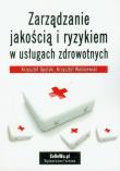 Zarządzanie jakością i ryzykiem w usługach zdrow.. Autor: Opolski Krzysztof, Waśniewski Krzysztof. Dadada.pl Okładka książki Zarządzanie jakością i ryzykiem w usługach zdrow.