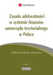 Zasada adekwatności w systemie finansów samorządu terytorialnego w Polsce. Autor: Kornberger-Sokołowska Elżbieta. Dadada.pl Okładka książki Zasada adekwatności w systemie finansów samorządu terytorialnego w Polsce