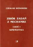 Zbiór zadań z mechaniki część 1 Kinematyka. Autor: Witkowski Czesław. Dadada.pl Okładka książki Zbiór zadań z mechaniki część 1 Kinematyka