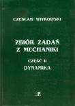 Zbiór zadań z mechaniki część 2 Dynamika. Autor: Witkowski Czesław. Dadada.pl Okładka książki Zbiór zadań z mechaniki część 2 Dynamika