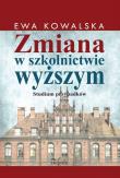 Zmiana w szkolnictwie wyższym. Autor: Kowalska Ewa. Dadada.pl Okładka książki Zmiana w szkolnictwie wyższym