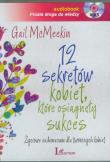 12 Sekretów kobiet, które osiągnęły sukces audio - Audiobook. Autor: Gail McMeekin. Dadada.pl Okładka książki 12 Sekretów kobiet, które osiągnęły sukces audio - Audiobook