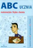 ABC Ucznia. Tom C: matematyka, fizyka, chemia. Autor: Mizerski Witold. Dadada.pl Okładka książki ABC Ucznia. Tom C: matematyka, fizyka, chemia