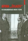 Afera Żelazo w dokumentach MSW i PZPR. Autor: Bagieński Witold, Gontarczyk Piotr. Dadada.pl Okładka książki Afera Żelazo w dokumentach MSW i PZPR