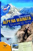 Alpy na wariata. Na początku były Ferraty. Autor: Kujawski Dariusz. Dadada.pl Okładka książki Alpy na wariata. Na początku były Ferraty