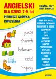 Angielski dla dzieci 7-9 lat Pierwsze słówka Ćw.. Autor: Bednarska Joanna. Dadada.pl Okładka książki Angielski dla dzieci 7-9 lat Pierwsze słówka Ćw.