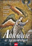 Aniołowie w życiu swiętych. Autor: Anna Matusiak. Dadada.pl Okładka książki Aniołowie w życiu swiętych