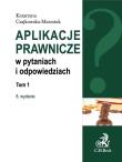 Aplikacje prawnicze w pytaniach i odpowiedziach tom 1. Autor: Czajkowska-Matosiuk Katarzyna. Dadada.pl Okładka książki Aplikacje prawnicze w pytaniach i odpowiedziach tom 1