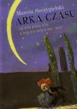 Arka Czasu. Autor: Marcin Szczygielski. Dadada.pl Okładka książki Arka Czasu