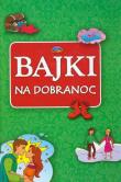 Bajki na dobranoc. Autor: Opracowanie zbiorowe. Dadada.pl Okładka książki Bajki na dobranoc