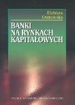 Banki na rynkach kapitałowych. Autor: Ostrowska Elżbieta. Dadada.pl Okładka książki Banki na rynkach kapitałowych