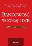 Bankowość wczoraj i dziś. Autor: Małgorzata Białas, Mazur Zbigniew. Dadada.pl Okładka książki Bankowość wczoraj i dziś