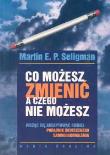 Co możesz zmienić, a czego nie możesz .... Autor: Martin E.P. Seligman. Dadada.pl Okładka książki Co możesz zmienić, a czego nie możesz ...