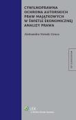 Okładka książki Cywilnoprawna ochrona autorskich praw majątkowych w świetle ekonomicznej analizy prawa