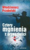 Cztery mgnienia z przeszłości. Autor: Przybylski Włodzimierz. Dadada.pl Okładka książki Cztery mgnienia z przeszłości