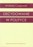 Okładka książki Decydowanie w polityce
