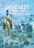 Do szarży marsz marsz. Autor: Smoliński Aleksander. Dadada.pl Okładka książki Do szarży marsz marsz