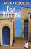 Dom Balthusa. Autor: Brooks David. Dadada.pl Okładka książki Dom Balthusa
