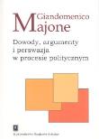 Okładka książki Dowody argumenty i perswazja w procesie politycznym
