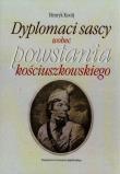 Dyplomaci sascy wobec powstania kościuszkowskiego. Autor: Kocój Henryk. Dadada.pl Okładka książki Dyplomaci sascy wobec powstania kościuszkowskiego