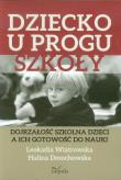 Dziecko u progu szkoły. Autor: Dmochowska Halina, Wiatrowska Leokadia. Dadada.pl Okładka książki Dziecko u progu szkoły