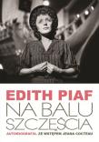 Edith Piaf Na balu szczęścia. Autor: Edith Piaf. Dadada.pl Okładka książki Edith Piaf Na balu szczęścia