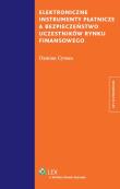 Okładka książki Elektroniczne instrumenty płatnicze a bezpieczeństwo uczestników rynku finansowego