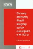 Elementy politycznej filozofii integracji państw europejskich w XX i XXI w.. Autor: Stemplowski Ryszard. Dadada.pl Okładka książki Elementy politycznej filozofii integracji państw europejskich w XX i XXI w.