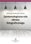 Okładka książki Epistemologiczna rola obrazu fotograficznego