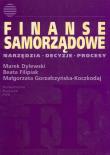 Finanse samorządowe Narzędzia, decyzje, procesy. Autor: Dylewski Marek, Filipiak Beata, Gorzałczyńska-Koczkodaj Małgorzata. Dadada.pl Okładka książki Finanse samorządowe Narzędzia, decyzje, procesy