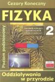 Fizyka 2 Odziaływania w przyrodzie. Autor: Koneczny Cezary. Dadada.pl Okładka książki Fizyka 2 Odziaływania w przyrodzie