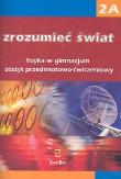 Fizyka GIM Zrozumieć świat 2A ćw. Zamkor. Autor: Maria Rozenbajgier, Ryszard Rozenbajgier. Dadada.pl Okładka książki Fizyka GIM Zrozumieć świat 2A ćw. Zamkor