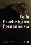 Folia Praehistorica Posnaniesia XVII. Wydawca: Wydawnictwo Naukowe UAM. Dadada.pl Opakowanie Folia Praehistorica Posnaniesia XVII