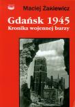 Okładka książki Gdańsk 1945 Kronika wojennej burzy