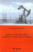 Geopolityka naftowa Chińskiej Republiki Ludowej. Autor: Kozłowski Krzysztof. Dadada.pl Okładka książki Geopolityka naftowa Chińskiej Republiki Ludowej
