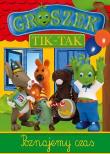 Groszek Tik-tak Poznajemy czas. Autor: Szarf Maria, Krzyżanek Małgorzata. Dadada.pl Okładka książki Groszek Tik-tak Poznajemy czas