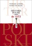 Historia Polski do 1572. Autor: Jurek Tomasz, Kizik Edmund. Dadada.pl Okładka książki Historia Polski do 1572
