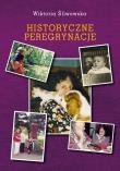 Historyczne peregrynacje. Autor: Śliwowska Wiktoria. Dadada.pl Okładka książki Historyczne peregrynacje