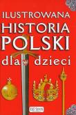 Ilustrowana historia Polski dla dzieci. Autor: Kieś-Kokocińska Katarzyna. Dadada.pl Okładka książki Ilustrowana historia Polski dla dzieci