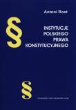 Instytucje polskiego prawa konstytucyjnego. Autor: Rost Antoni. Dadada.pl Okładka książki Instytucje polskiego prawa konstytucyjnego
