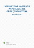 Internetowe narzędzia wspomagające opiekę zdrowotną. Autor: Korczak Karol. Dadada.pl Okładka książki Internetowe narzędzia wspomagające opiekę zdrowotną