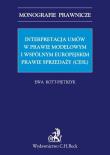 Interpretacja umów w prawie modelowym i wspólnym europejskim prawie sprzedaży (CESL). Autor: Rott-Pietrzyk Ewa. Dadada.pl Okładka książki Interpretacja umów w prawie modelowym i wspólnym europejskim prawie sprzedaży (CESL)