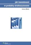 Okładka książki Jak inwestować w produkty strukturyzowane